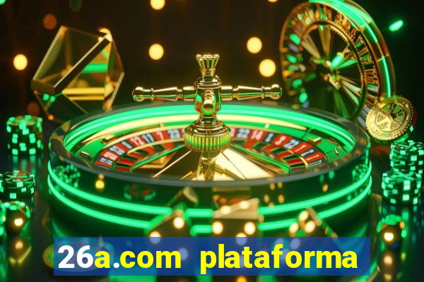 26a.com plataforma de jogos